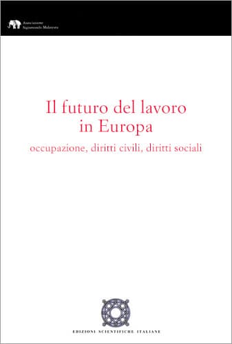 Copertina - Il futuro del lavoro in Europa. Occupazione, diritti civili, diritti sociali