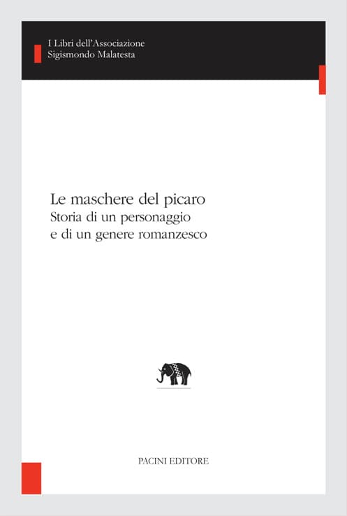 Copertina - Le maschere del picaro. Storia di un personaggio e di un genere romanzesco