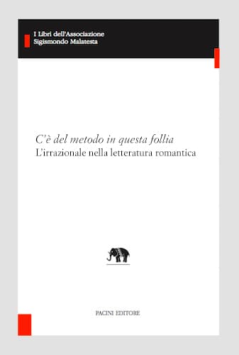 Copertina - C’è del metodo in questa follia. L’irrazionale nella letteratura romantica