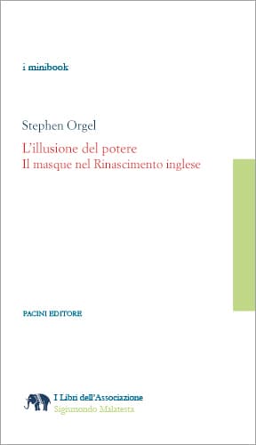 Copertina - Stephen Orgel. L’illusione del potere. Il masque nel Rinascimento inglese