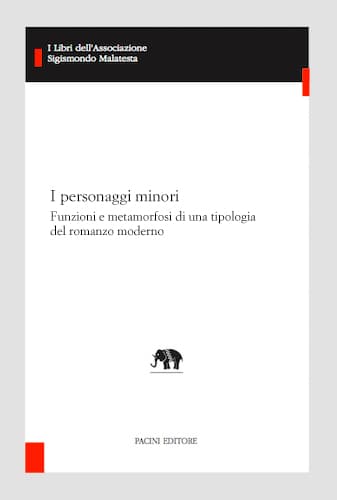 Copertina - I personaggi minori. Funzioni e metamorfosi di una tipologia del romanzo moderno