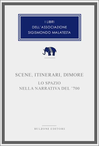 Copertina - Scene, itinerari, dimore. Lo spazio nella narrativa del ’700
